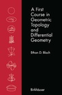 Cover: A First Course in Geometric Topology and Differential Geometry - Birkhauser Boston