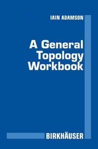 Abbildung von: A General Topology Workbook - Birkhauser Boston