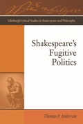 Cover: Shakespeare's Fugitive Politics - Edinburgh University Press