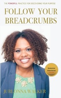 Cover: Follow Your Breadcrumbs - Holistic Livin' Enterprises, Inc.
