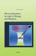 Cover: Micromanipulation by Light in Biology and Medicine - Birkhauser Boston Inc