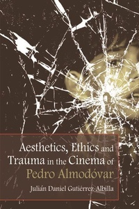 Abbildung von: Aesthetics, Ethics and Trauma in the Cinema of Pedro Almodovar - Edinburgh University Press