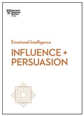 Cover: Influence and Persuasion (HBR Emotional Intelligence Series) - Harvard Business Review Press