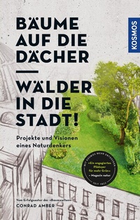 Abbildung von: Bäume auf die Dächer, Wälder in die Stadt! - Kosmos