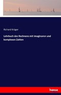 Cover: Lehrbuch des Rechnens mit imaginaren und komplexen Zahlen - Hansebooks