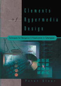 Enlarge image Cover: Elements of Hypermedia Design: Techniques for Navigation & Visualization in Cyberspace - Birkhauser Boston Inc