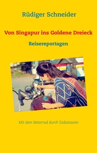 Abbildung von: Von Singapur ins Goldene Dreieck - BoD - Books on Demand