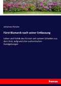 Cover: Fuerst Bismarck nach seiner Entlassung - Hansebooks