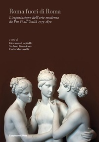 Abbildung von: Roma fuori di Roma. L'esportazione dell'arte moderna da Pio VI all'Unità (1775-1870). Ediz. italiana, inglese e francese - Campisano Editore