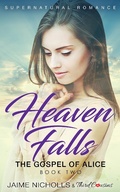 Cover: Heaven Falls - The Gospel of Alice (Book 2) Supernatural Romance - Third Cousins
