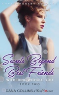 Cover: Secrets Beyond Best Friends - Withering Without You (Book 2) Contemporary Romance - Third Cousins