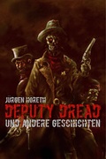 Cover: Deputy Dread und andere Geschichten - Amrun Verlag
