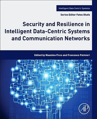 Enlarge image Cover: Security and Resilience in Intelligent Data-Centric Systems and Communication Networks - Academic Press