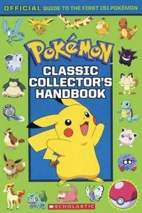 Enlarge image Cover: Classic Collector's Handbook: An Official Guide to the First 151 Pokemon - Turtleback Books