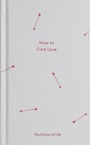 Cover: How to Find Love - The School of Life Press