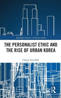 Enlarge image Cover: The Personalist Ethic and the Rise of Urban Korea - Routledge
