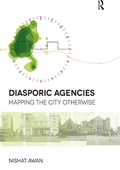 Cover: Diasporic Agencies: Mapping the City Otherwise - Routledge