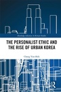 Cover: The Personalist Ethic and the Rise of Urban Korea - Routledge