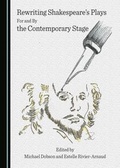 Cover: Rewriting Shakespeare's Plays For and By the Contemporary Stage - Cambridge Scholars Publishing