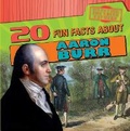 Cover: 20 Fun Facts about Aaron Burr - Gareth Stevens Publishing