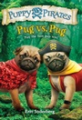 Cover: Puppy Pirates #6: Pug vs. Pug - Random House Books for Young Readers