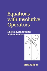Enlarge image Cover: Equations with Involutive Operators - Birkhauser Boston