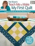 Cover: Pat Sloan's Teach Me to Make My First Quilt - Martingale & Company
