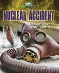 Cover: Nuclear Accident - Bearport Publishing Company Inc