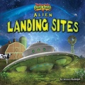 Cover: Alien Landing Sites - Bearport Books