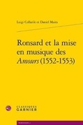 Cover: Ronsard Et La Mise En Musique Des Amours (1552-1553) - Classiques Garnier