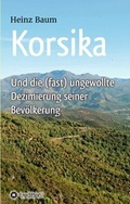 Cover: Korsika und die (fast) ungewollte Dezimierung seiner Bev&ouml;lkerung - tredition