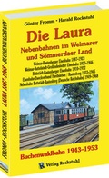 Cover: Die Laura - Nebenbahnen im Weimarer und S&ouml;mmerdaer Land / Die Buchenwaldbahn 1943-1953 - Verlag Rockstuhl