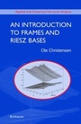 Cover: An Introduction to Frames and Riesz Bases - Birkhauser Boston Inc