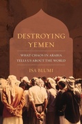 Cover: Destroying Yemen - University of California Press