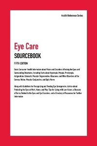 Enlarge image Cover: Eye Care Sourcebook: Basic Consumer Health Information about Vision and Disorders Affecting the Eyes and Surrounding Structures, Including - Omnigraphics