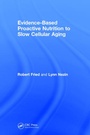 Cover: Evidence-Based Proactive Nutrition to Slow Cellular Aging - CRC Press