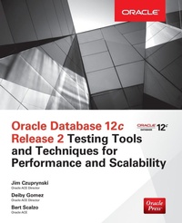 Enlarge image Cover: Oracle Database 12c Release 2 Testing Tools and Techniques for Performance and Scalability - McGraw-Hill Education
