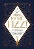 Cover: Drink More Fizz! - Quadrille Publishing Ltd