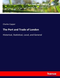 Enlarge image Cover: The Port and Trade of London - Hansebooks