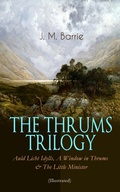 Cover: THE THRUMS TRILOGY - Auld Licht Idylls, A Window in Thrums & The Little Minister (Illustrated) - e-artnow