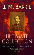 Cover: J. M. BARRIE - Ultimate Collection: 14 Novels & 80+ Short Stories, Plays and Essays (Illustrated) - e-artnow