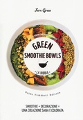 Cover: Green smoothie bowls. La bibbia - Green&good;Guido Tommasi Editore-Datanova