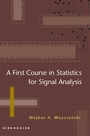 Cover: A First Course in Statistics for Signal Analysis - Birkhauser Boston Inc