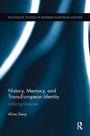 Cover: History, Memory, and Trans-European Identity - Routledge