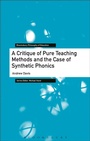Cover: A Critique of Pure Teaching Methods and the Case of Synthetic Phonics - Bloomsbury Academic