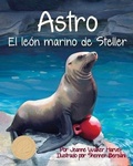 Cover: Astro: El Leon Marino de Steller (Astro: The Steller Sea Lion) - Arbordale Publishing