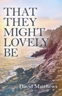 Cover: That They Might Lovely be - Top Hat Books