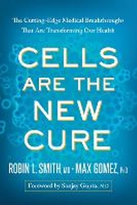 Enlarge image Cover: Cells Are the New Cure - Benbella Books
