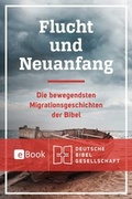 Cover: Flucht und Neuanfang - Deutsche Bibelgesellschaft
