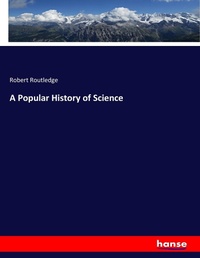 Enlarge image Cover: A Popular History of Science - Hansebooks